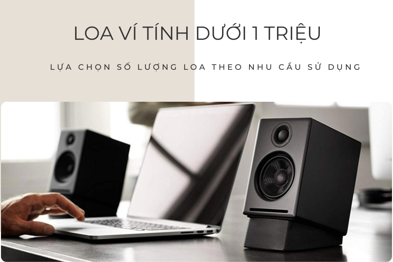 Lựa chọn số lượng loa theo nhu cầu sử dụng