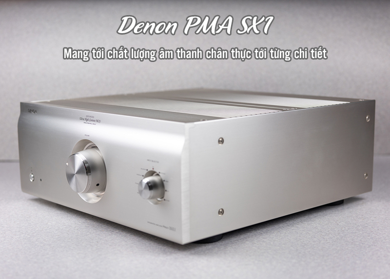 Denon PMA SX1 mang tới chất lượng âm thanh tuyệt vời, chân thực tới từng chi tiết