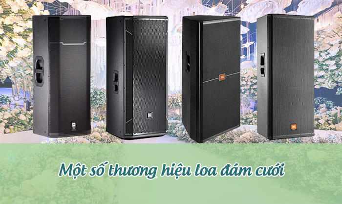 Một số thương hiệu loa đám cưới nổi tiếng Một số thương hiệu loa đám cưới nổi tiếng
